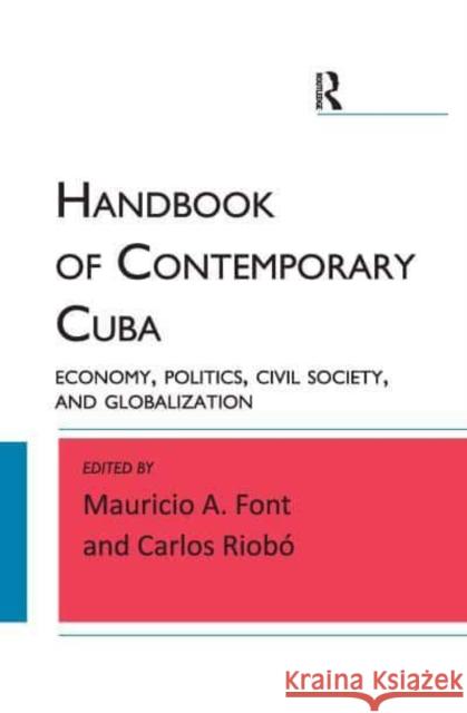 Handbook of Contemporary Cuba: Economy, Politics, Civil Society, and Globalization Font, Mauricio A. 9781612052342 Taylor & Francis Ltd