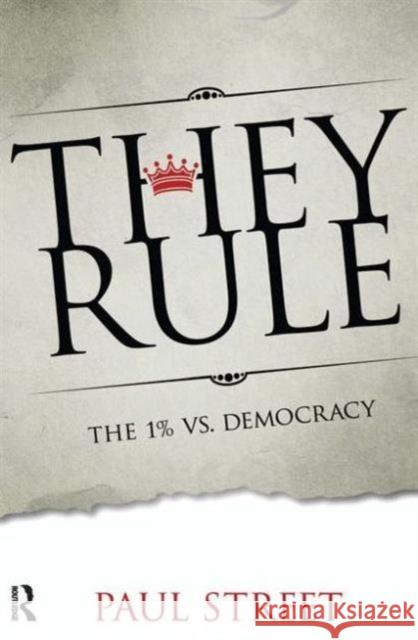 They Rule: The 1% vs. Democracy Paul Street 9781612053271