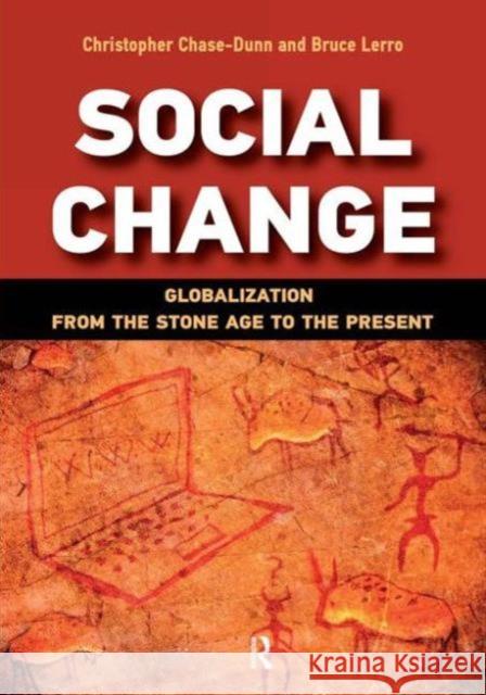 Social Change : Globalization from the Stone Age to the Present Christopher Chase Dunn 9781612053288