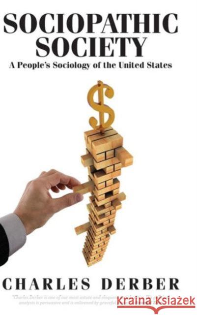 Sociopathic Society: A People's Sociology of the United States Charles Derber 9781612054377 Paradigm Publishers