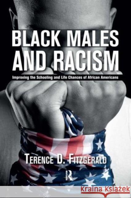 Black Males and Racism: Improving the Schooling and Life Chances of African Americans Fitzgerald, Terence D. 9781612055503