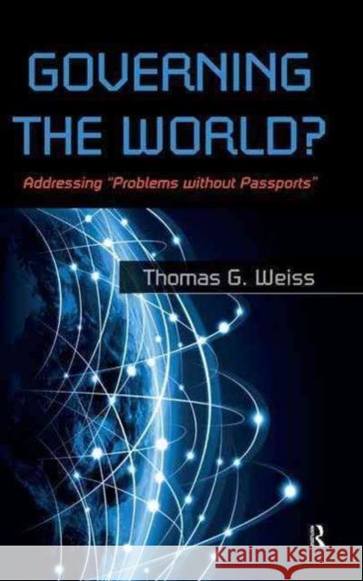 Governing the World?: Addressing Problems Without Passports Weiss, Thomas G. 9781612056272 Paradigm Publishers