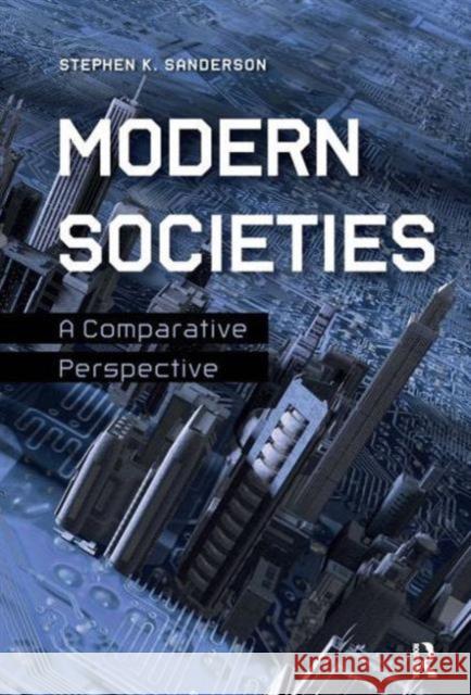 Modern Societies: A Comparative Perspective Stephen K. Sanderson 9781612056678