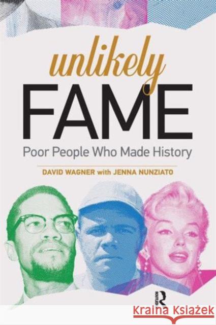 Unlikely Fame: Poor People Who Made History David Wagner Jenna Nunziato 9781612057149 Paradigm Publishers