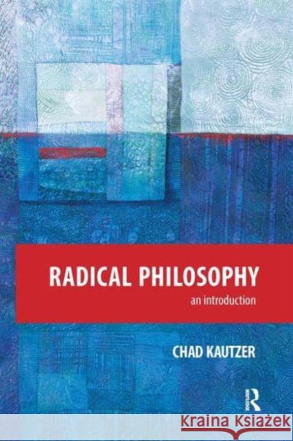 Radical Philosophy: An Introduction Chad Kautzer 9781612057422 Paradigm Publishers