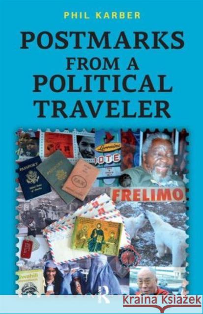 Postmarks from a Political Traveler Phil Karber 9781612057620