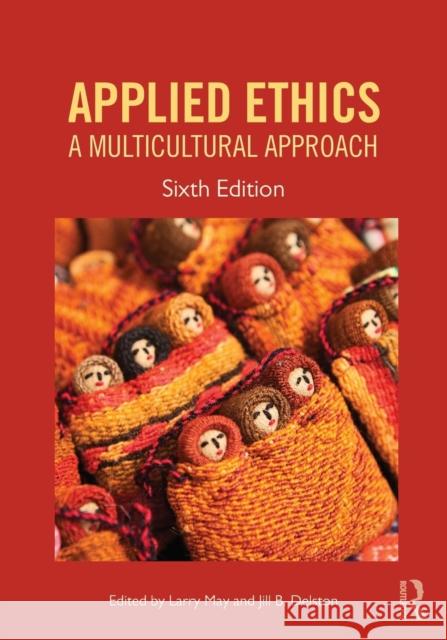 Applied Ethics: A Multicultural Approach Larry May Jill Delston 9781612058399 Paradigm Publishers