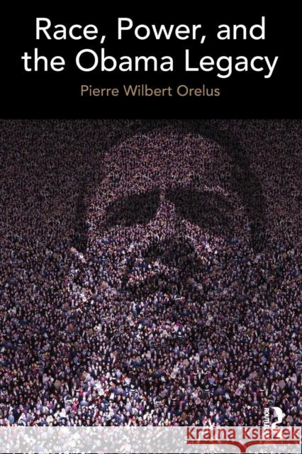 Race, Power, and the Obama Legacy Pierre Orelus   9781612058795