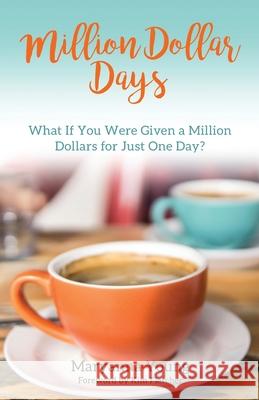 Million Dollar Days: What If You Were Given a Million Dollars for Just One Day? Maryanna Young 9781612061764
