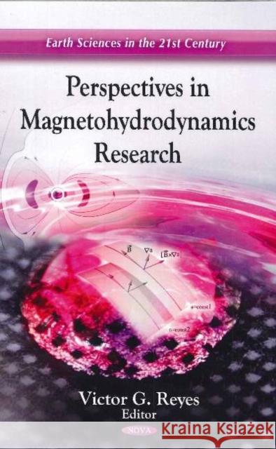 Perspectives in Magnetohydrodynamics Research Victor G Reyes 9781612090870