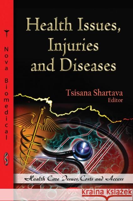 Health Issues, Injuries & Diseases: Tsisana Shartava (ed) Tsisana Shartava 9781612091334 Nova Science Publishers Inc