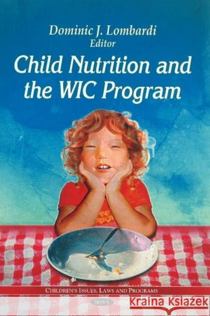 Child Nutrition & the WIC Program Dominic J. Lombardi 9781612091426 Nova Science Publishers Inc