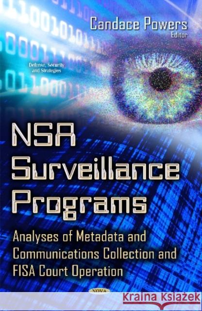 NSA Surveillance Programs: Analyses of Metadata & Communications Collection & FISA Court Operation Candace Powers 9781612093208 Nova Science Publishers Inc