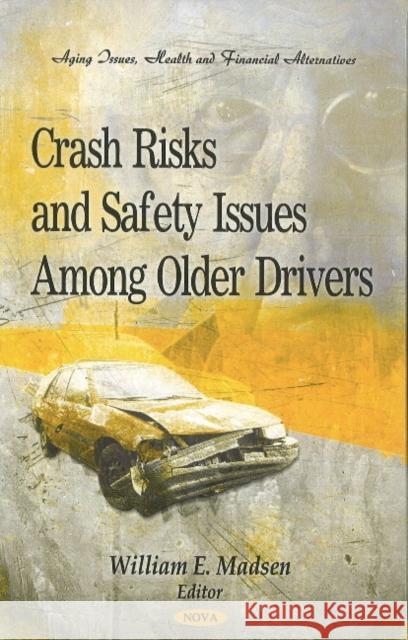 Crash Risks & Safety Issues Among Older Drivers William E. Madsen 9781612093482 Nova Science Publishers Inc
