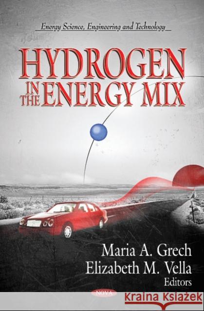 Hydrogen in the Energy Mix Maria A Grech, Elizabeth M Vella 9781612093956 Nova Science Publishers Inc