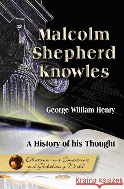 Malcolm Shepherd Knowles: A History of his Thought George Henry 9781612094519