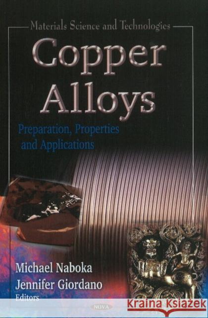 Copper Alloys: Preparation, Properties & Applications Michael Naboka, Jennifer Giordano 9781612095042 Nova Science Publishers Inc