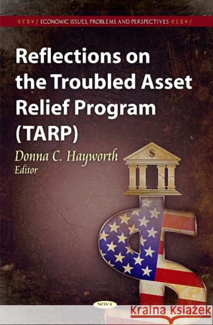 Reflections on the Troubled Asset Relief Program (TARP) Donna C Hayworth 9781612095196 Nova Science Publishers Inc