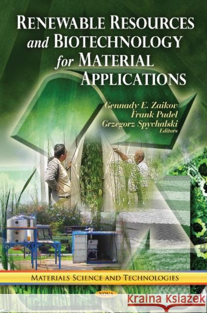 Renewable Resources & Biotechnology for Material Applications G E Zaikov, D P Pudel, Grzegorz Spychalski 9781612095219 Nova Science Publishers Inc