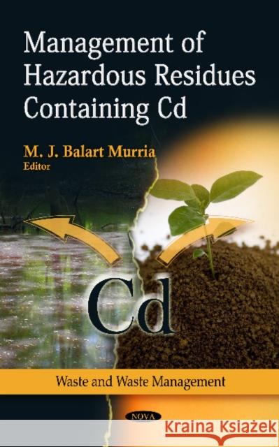 Management of Hazardous Residues Containing Cd M J Balart Murria 9781612095264 Nova Science Publishers Inc