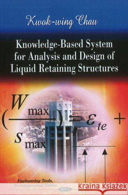Knowledge-Based System for Analysis & Design of Liquid Retaining Structures Kwok-wing Chau 9781612095509