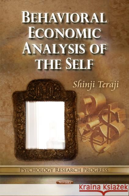 Behavioral Economic Analysis of the Self Shinji Teraji 9781612095516 Nova Science Publishers Inc