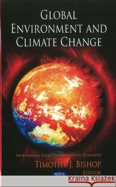 Global Environment & Climate Change Timothy J Bishop 9781612095622 Nova Science Publishers Inc