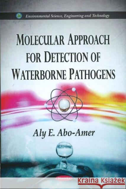 Molecular Approach for Detection of Waterborne Pathogens Aly E Abo-Amer 9781612095721 Nova Science Publishers Inc