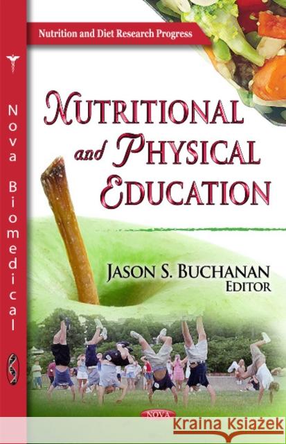 Nutritional & Physical Education Jason S Buchanan 9781612095837 Nova Science Publishers Inc