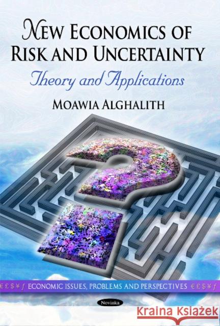 New Economics of Risk & Uncertainty: Theory & Applications Moawia Alghalith 9781612095943 Nova Science Publishers Inc