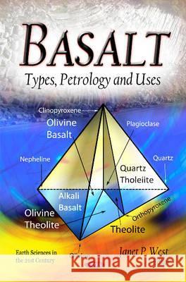 Basalt: Types, Petrology & Uses Janet P West 9781612096353