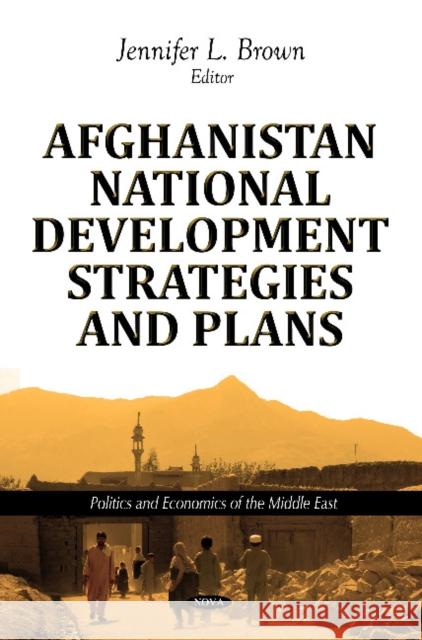 Afghanistan National Development Strategies & Plans Jennifer L Brown 9781612096377