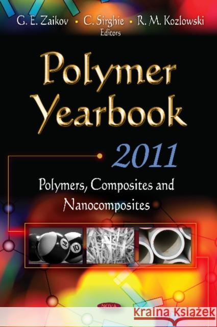 Polymer Yearbook - 2011: Polymers, Composites & Nanocomposites G E Zaikov, C Sirghie, R M Kozlowski 9781612096452 Nova Science Publishers Inc