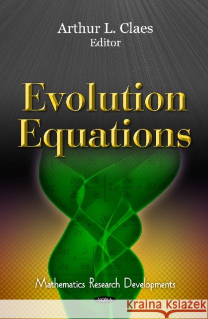 Evolution Equations Arthur L Claes 9781612096520 Nova Science Publishers Inc