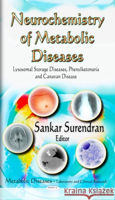Neurochemistry of Metabolic Diseases : Lysosomal Storage Diseases, Phenylketonuria & Canavan Disease Sankar Surendran 9781612096711