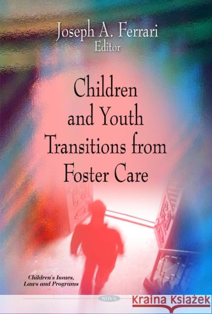 Children & Youth Transitions from Foster Care Joseph A Ferrari 9781612097053 Nova Science Publishers Inc