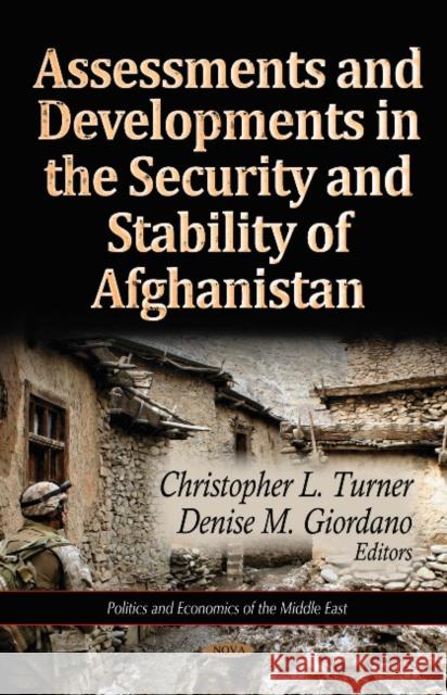 Assessments & Developments in the Security & Stability of Afghanistan Christopher L Turner, Denise M Giordano 9781612097084 Nova Science Publishers Inc