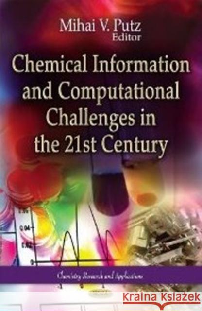 Chemical Information & Computational Challenges in the 21st Century Mihai V Putz 9781612097121 Nova Science Publishers Inc