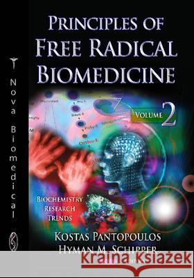 Principles of Free Radical Biomedicine: Volume 2 Kostas Pantopoulos, Hyman Schipper 9781612097749 Nova Science Publishers Inc