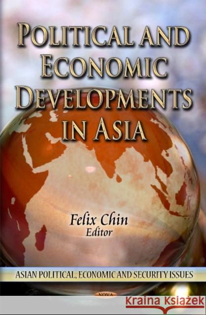 Political & Economic Developments in Asia Felix Chin 9781612097831 Nova Science Publishers Inc