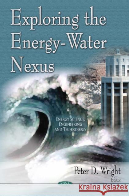 Exploring the Energy-Water Nexus Peter D Wright 9781612097916
