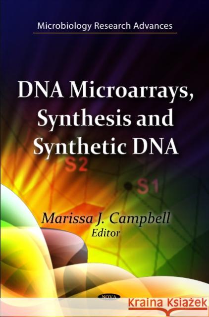 DNA Microarrays, Synthesis & Synthetic DNA Marissa J Campbell 9781612098234 Nova Science Publishers Inc