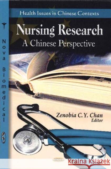 Nursing Research: A Chinese Perspective Zenobia C Y Chan 9781612098333 Nova Science Publishers Inc