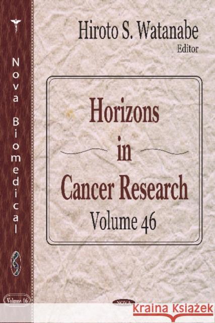 Horizons in Cancer Research: Volume 46 Hiroto S Watanabe 9781612099224 Nova Science Publishers Inc