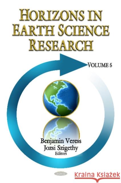 Horizons in Earth Science Research: Volume 5 Benjamin Veress, Jozsi Szigethy 9781612099231 Nova Science Publishers Inc