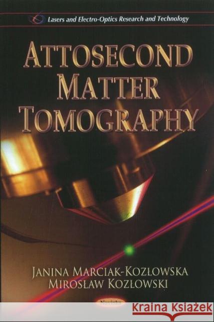 Attosecond Matter Tomography Janina Marciak-Kozlowska, Miroslaw Kozlowski 9781612099330