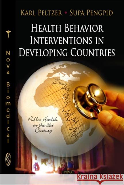 Health Behaviour Interventions in Developing Countries Karl Peltzer, Supa Pengpid 9781612099347 Nova Science Publishers Inc