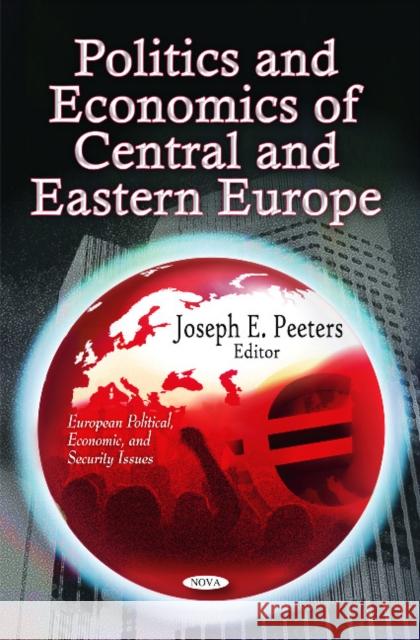 Politics & Economics of Central & Eastern Europe Joseph E Peeters 9781612099538 Nova Science Publishers Inc