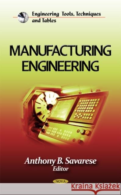 Manufacturing Engineering Anthony B Savarese 9781612099873 Nova Science Publishers Inc