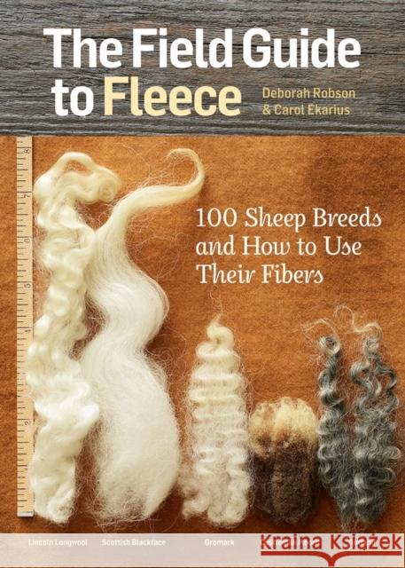 The Field Guide to Fleece: 100 Sheep Breeds & How to Use Their Fibers Ekarius, Carol 9781612121789 0